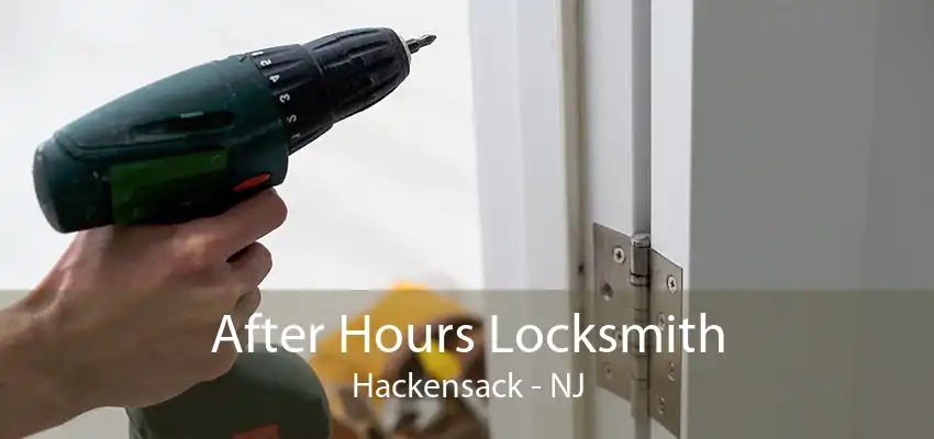 After Hours Locksmith Hackensack - NJ