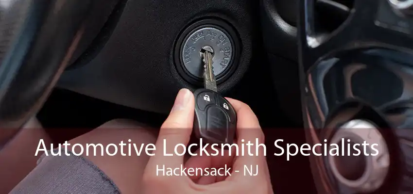 Automotive Locksmith Specialists Hackensack - NJ