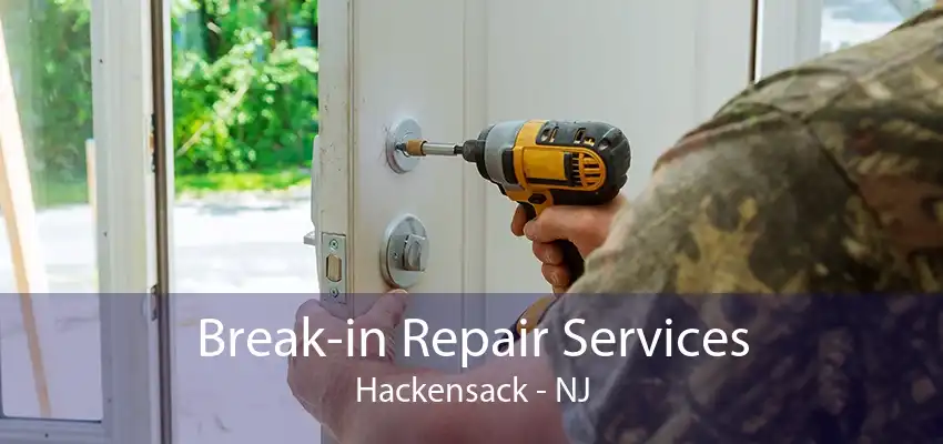 Break-in Repair Services Hackensack - NJ