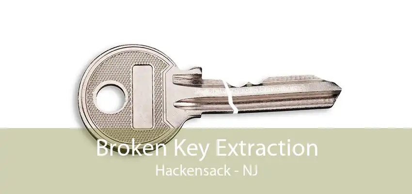 Broken Key Extraction Hackensack - NJ
