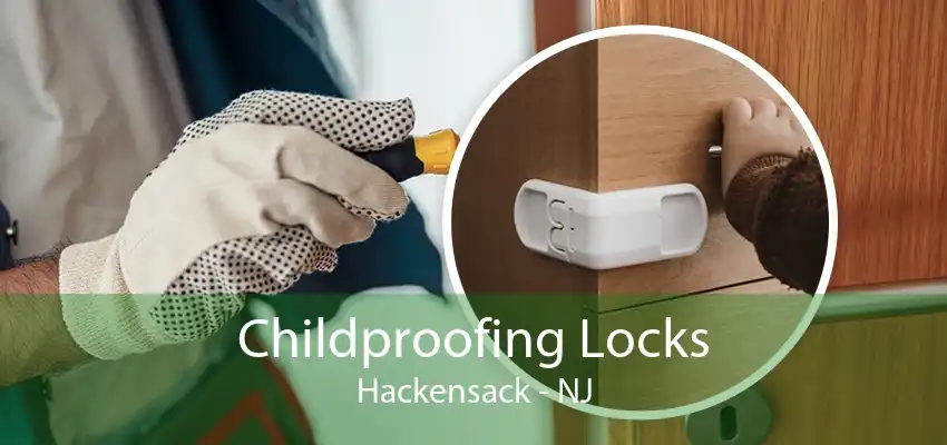 Childproofing Locks Hackensack - NJ