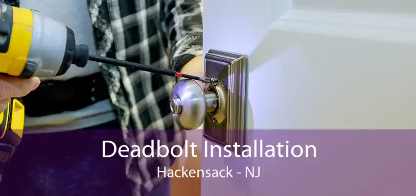 Deadbolt Installation Hackensack - NJ