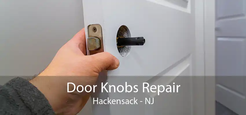 Door Knobs Repair Hackensack - NJ