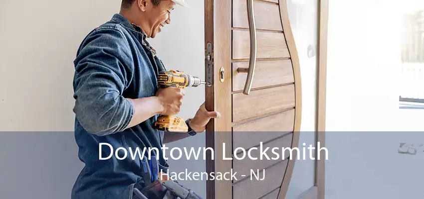 Downtown Locksmith Hackensack - NJ
