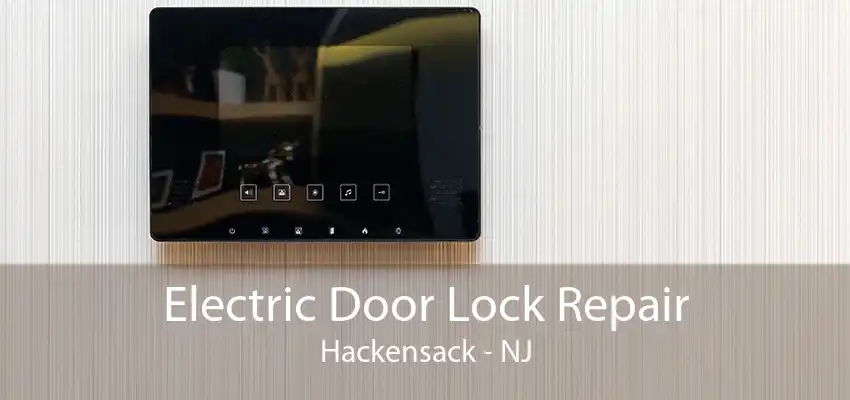 Electric Door Lock Repair Hackensack - NJ