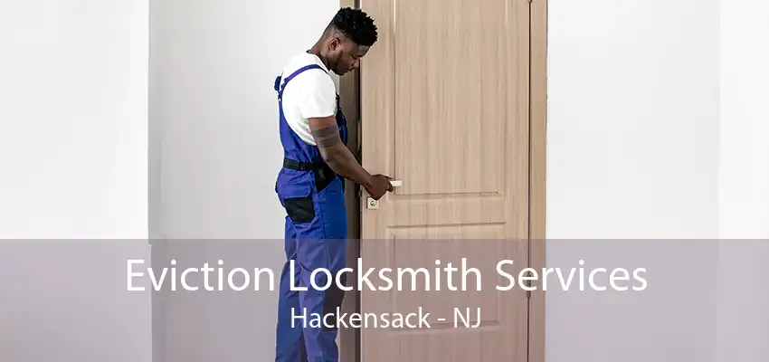 Eviction Locksmith Services Hackensack - NJ