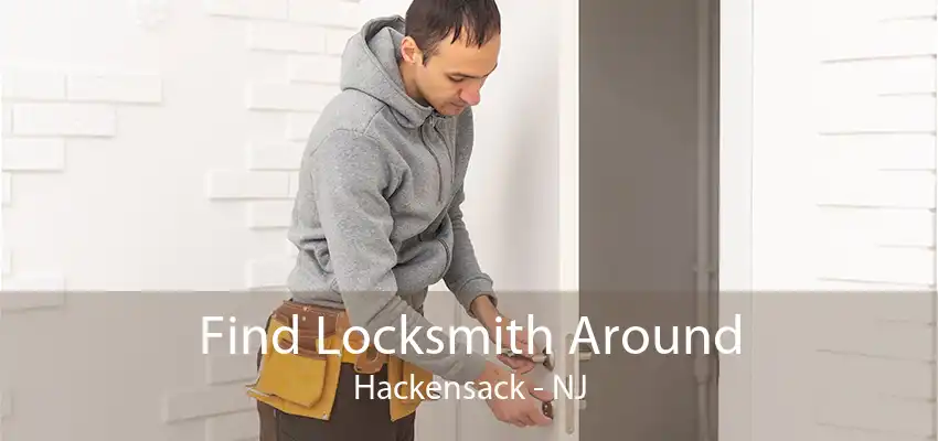 Find Locksmith Around Hackensack - NJ