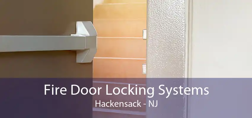 Fire Door Locking Systems Hackensack - NJ