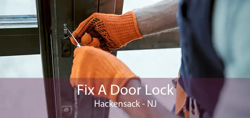 Fix A Door Lock Hackensack - NJ