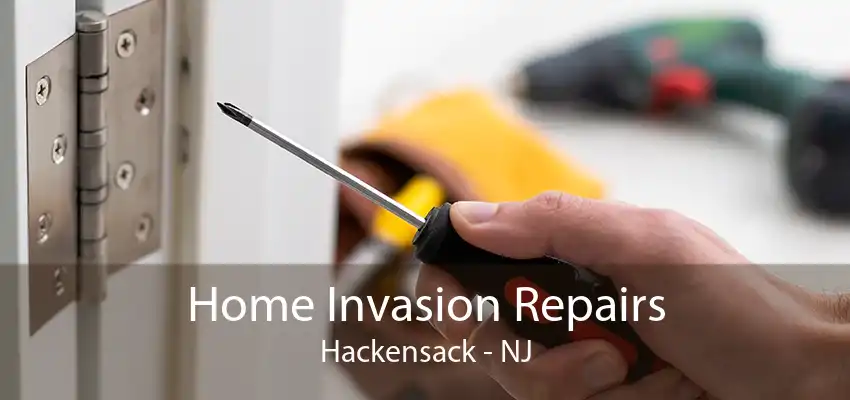 Home Invasion Repairs Hackensack - NJ