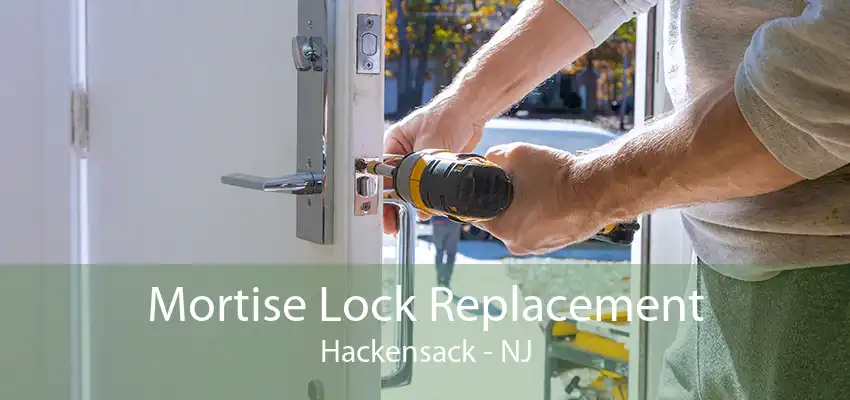 Mortise Lock Replacement Hackensack - NJ
