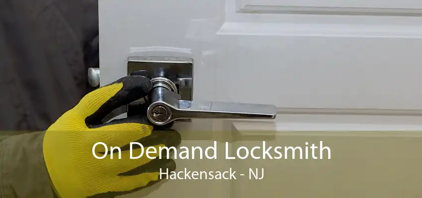 On Demand Locksmith Hackensack - NJ