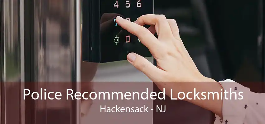 Police Recommended Locksmiths Hackensack - NJ