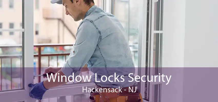 Window Locks Security Hackensack - NJ